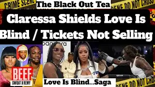 Claressa Shields Love Is Blind..Saga / Tickets Not Selling...