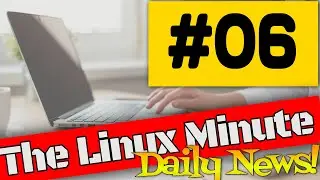 The Linux Minute Daily News #06