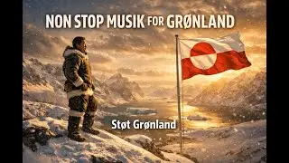 🇬🇱 Non Stop Musik for Grønland ❄️ Vores Hjem • Styrke • Sammenhold