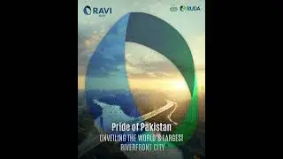 Ravi Riverfront City | Pakistan&rsquo;s Pride & The World&rsquo;s Largest Riverfront Development