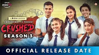 Crushed Season 3 Release Date | Crushed Season 3 Official Trailer | Crushed Season 3 Kab Aayega?