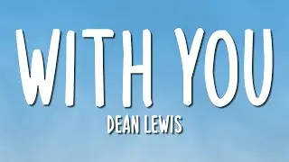 Dean Lewis - With You (Lyrics)