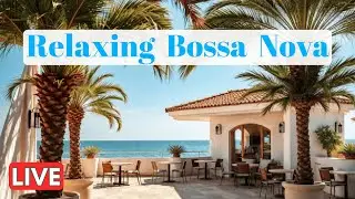 Relaxing Bossa Nova & Brazilian Jazz | Cozy Caf&eacute; & Beachside Vibes