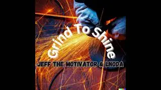 Instrumental Grind To Shine  Jeff The Motivator , Lnoda