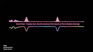 Burak Yeter - Tuesday feat. Danelle Sandoval (Tom Sparks & Pierre Maddox Bootleg)