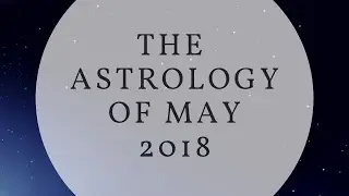 The Astrology of May 2018