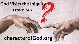 Exodus 34:7 God Visits the Iniquity Refers to Him Allowing the Natural Consequences of our Actions