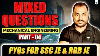 Mixed Questions | Mechanical Engineering for SSC JE & RRB JE - 4 | Must Practice | Yogesh Kushwah