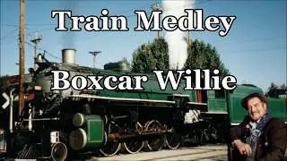 Train Medley Boxcar Willie with Lyrics