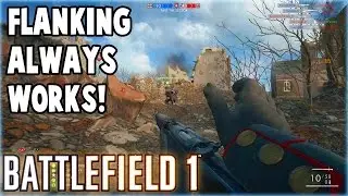 FLANKING IS HOW IT'S DONE! | Battlefield 1 Gameplay Highlights