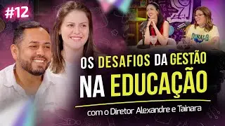 Os DESAFIOS da GESTÃO na EDUCAÇÃO | Influenciador do Futuro #12