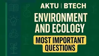 AKTU | Btech | Environment and Ecology | Most Important Questions 