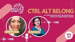 Noeen Malik on Leadership, Inclusion & Belonging in Tech | Ctrl Alt Belong Ep #2 | Tech2Step