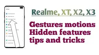 Realme, XT, X2, X3, Gestures and motions Hidden features tips and tricks