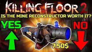 Killing Floor 2 | IS THE MINE RECONSTRUCTOR WORTH THE PRICE? - Well Let's Find Out!