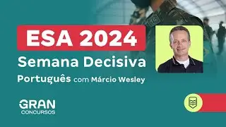 Concurso ESA 2024 - Semana decisiva em Portugu&ecirc;s com M&aacute;rcio Wesley