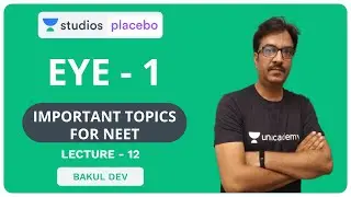 L12: Eye - 1 | Most Important Topics for NEET | Pre-Medical - NEET/AIIMS | Bakul Dev