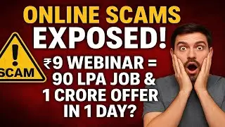 🚨 Online Scams Exposed! ₹9 Webinar = 90 LPA Job & 1 Crore Offer in 1 Day? 🤯