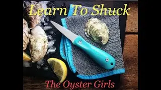 Learn To Shuck - by The Oyster Girls