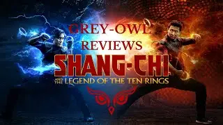 Grey-Owl Reviews Shang-Chi and the Legend of the Ten Rings