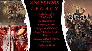 Ancestors Legacy PC Steam (No Commentary), (Hard Mode), (Boleslav 1st the Brave) Story8+Ch3