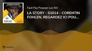 LA STORY - S1014 - CORENTIN FOHLEN, REGARDEZ ICI POUR VOIR
