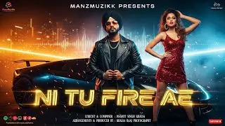 Ni Tu Fire Ae | New Punjabi Party Song 2026 | ManzMuzikk | Punjabi Pop Anthem | Manjot Singh Khalsa