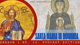 Lent 2025: Santa Maria in Domnica | Roman Station Church: Second Sunday of Lent