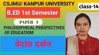 Vedant Dartion | Philosophical Perspectives Of Education | Csjmu | B.ed-1st Sem Paper-1