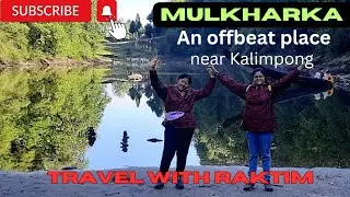 Mulkharka Lake ।। Offbeat place near Kalimpong ।।