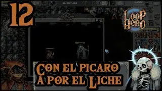 Loop Hero #12 - Con el picaro a por el Liche