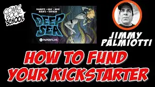 How to Fund Your Kickstarter - Jimmy Palmiotti on Deep Sea