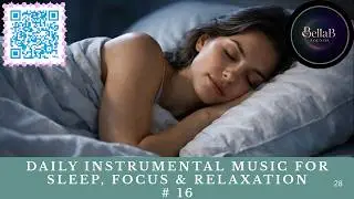 Daily Instrumental Music for Sleep, Focus & Relaxation | All Day & All Night | #16 | BellaB Sounds