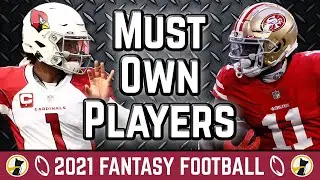 Must Own Players - 2021 Fantasy Football Advice