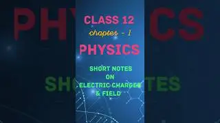 short notes on electric charges & field|class 12 PHYSICS| #shorts#physics#trending @PhysicsWallah