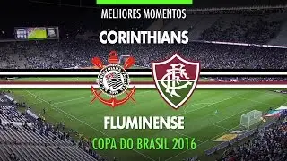 Melhores Momentos - Corinthians 1 x 0 Fluminense - Copa do Brasil - 21/09/2016