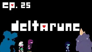 Deltarune - Ep. 25 
