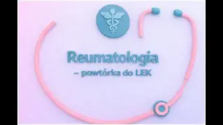 Reumatologia - 1  (powtórka do LEK)
