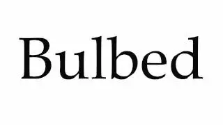 How to Pronounce Bulbed
