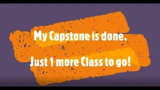 WGU B.Sc (IT) Degree - Part 27: IT Capstone Written Project (C769)  One more class left !