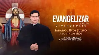 2º EVANGELIZAR É PRECISO DIVINÓPOLIS  [19/07/2025]