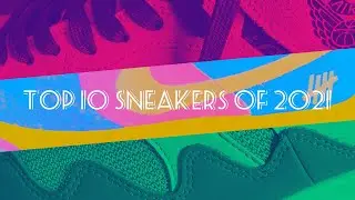 Top 10 Sneakers of 2021 | Ep. 001
