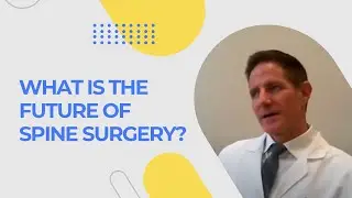 What is the Future of Spine Surgery?