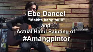 Ebe Dancel and Amangpintor Actual hand painting