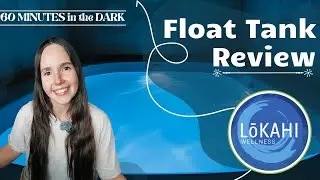 First Time in a Sensory Deprivation Tank | LoKAHI Float Review