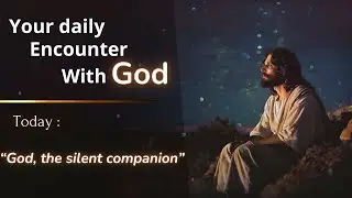 Your daily encounter with God &ndash; Today: &ldquo;God is with you &rdquo;