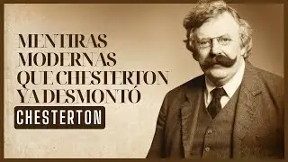 5 mentiras modernas que Chesterton ya desmontó hace un siglo