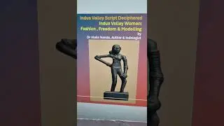 Indus Valley Script Deciphered- Women's Fashion & Freedom (Indus Shorts-7)
