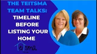 Timeline Before Listing Your Home - THE TEITSMA TEAM
