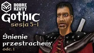 Gothic 1: Gra Fabularna | Sesja 5-1 (1/2)